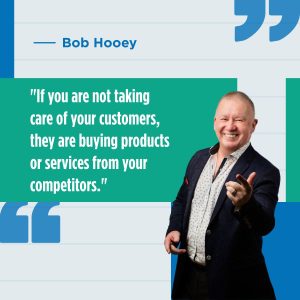 Motivational Quotes If you are not taking care of your customers, they are buying products or services from your competitors- Bob Hooey