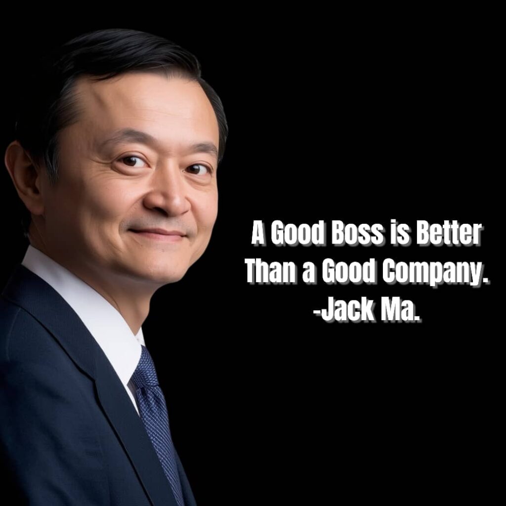 Jack ma Quote A good boss is better